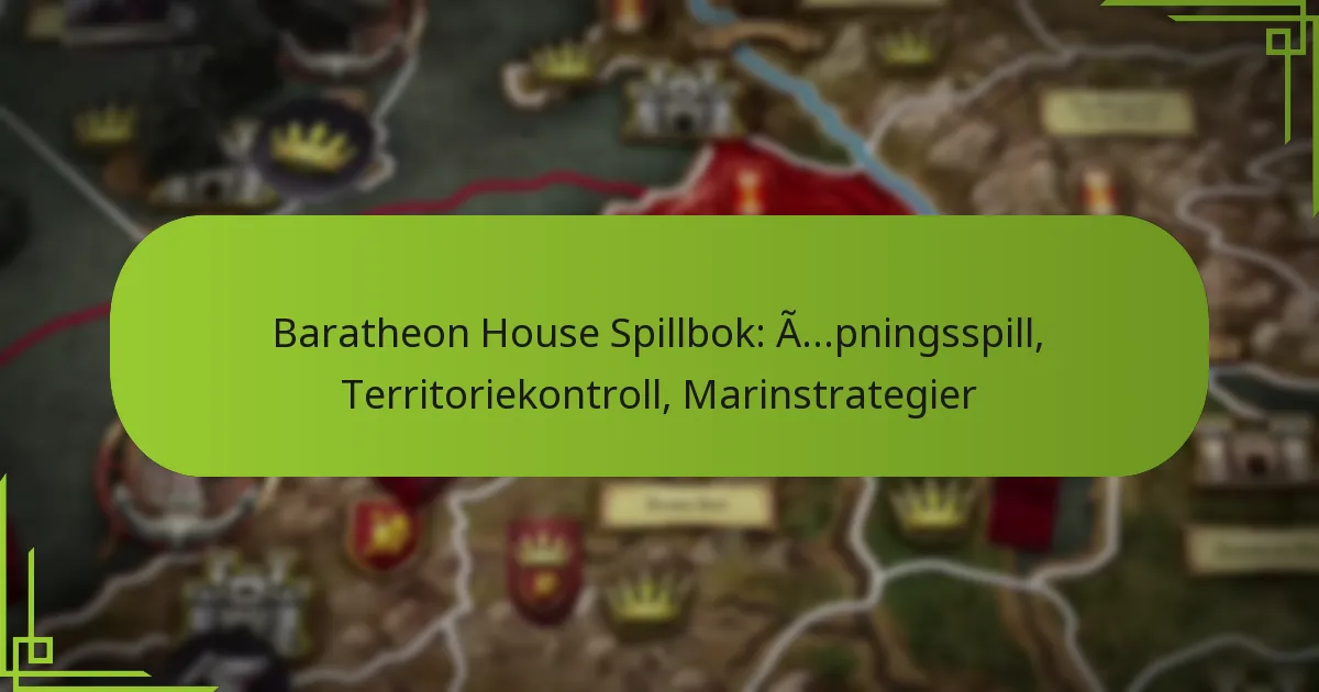 Baratheon House Spillbok: Åpningsspill, Territoriekontroll, Marinstrategier