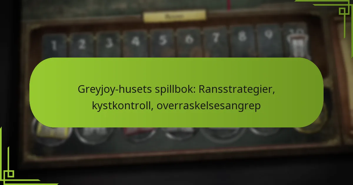 Greyjoy-husets spillbok: Ransstrategier, kystkontroll, overraskelsesangrep