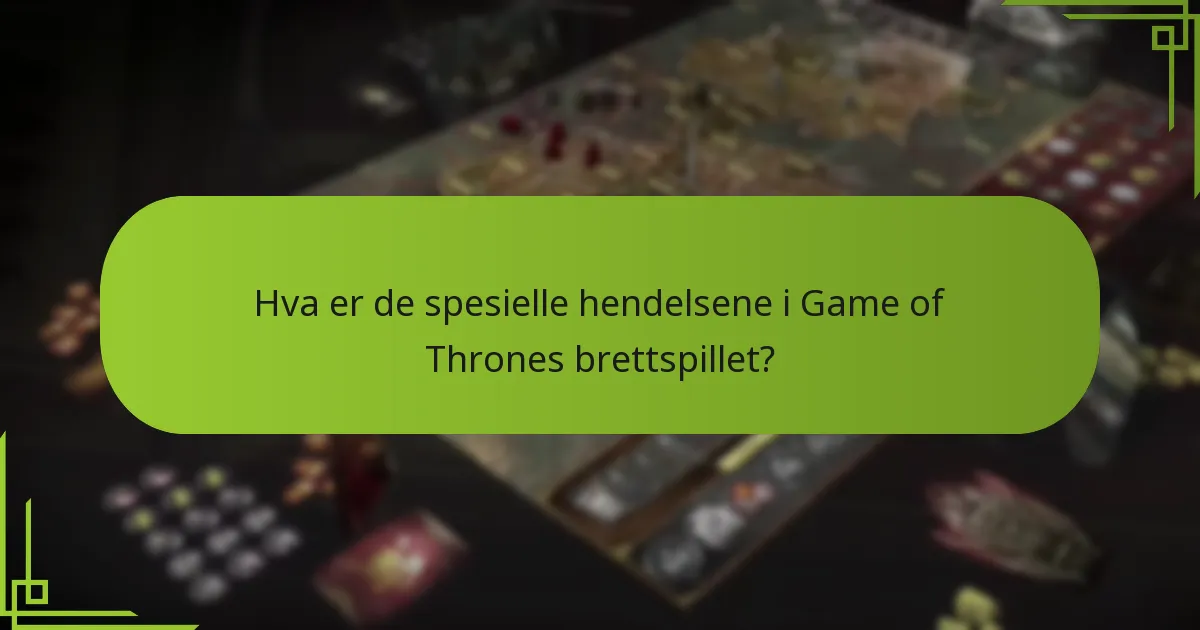 Når skjer spesielle hendelser under spillingen?