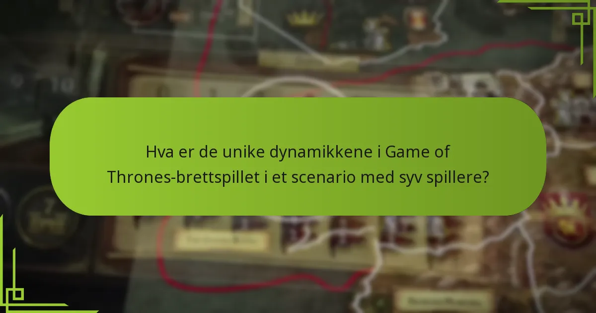 Hvordan endres balansen i Game of Thrones-brettspillet med syv spillere?