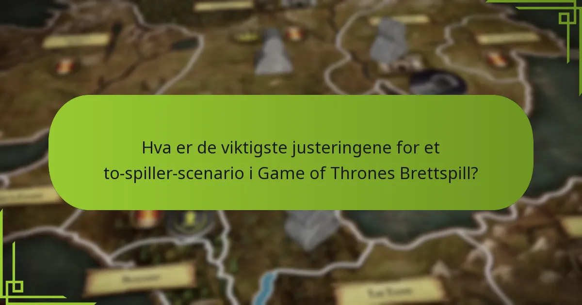 Hvordan kan balansen justeres i Game of Thrones Brettspill?
