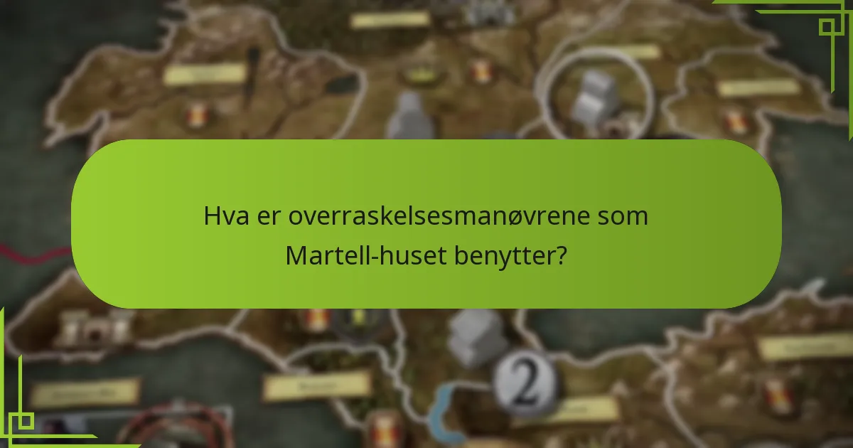 Hva er overraskelsesmanøvrene som Martell-huset benytter?
