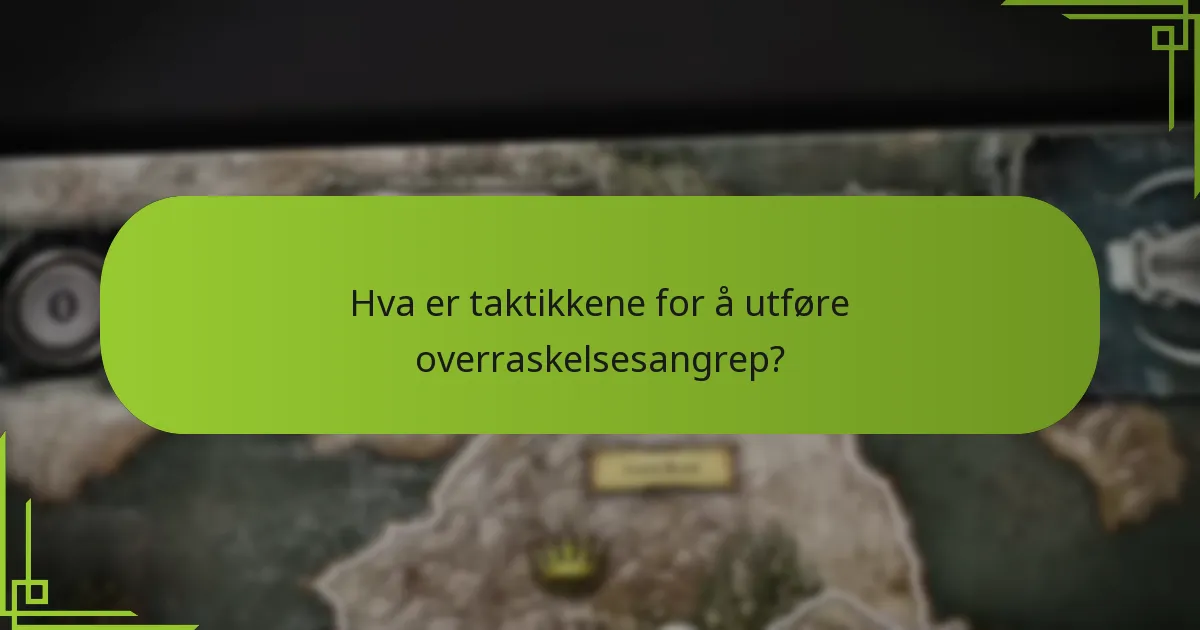 Hva er taktikkene for å utføre overraskelsesangrep?
