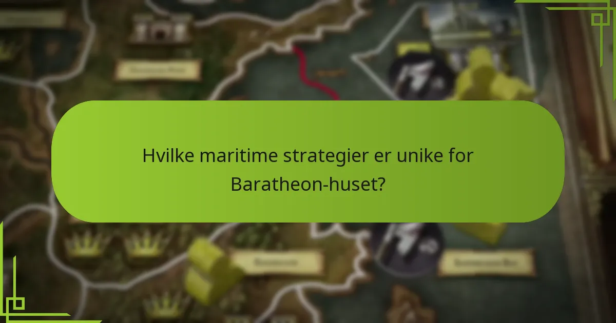 Hvilke maritime strategier er unike for Baratheon-huset?