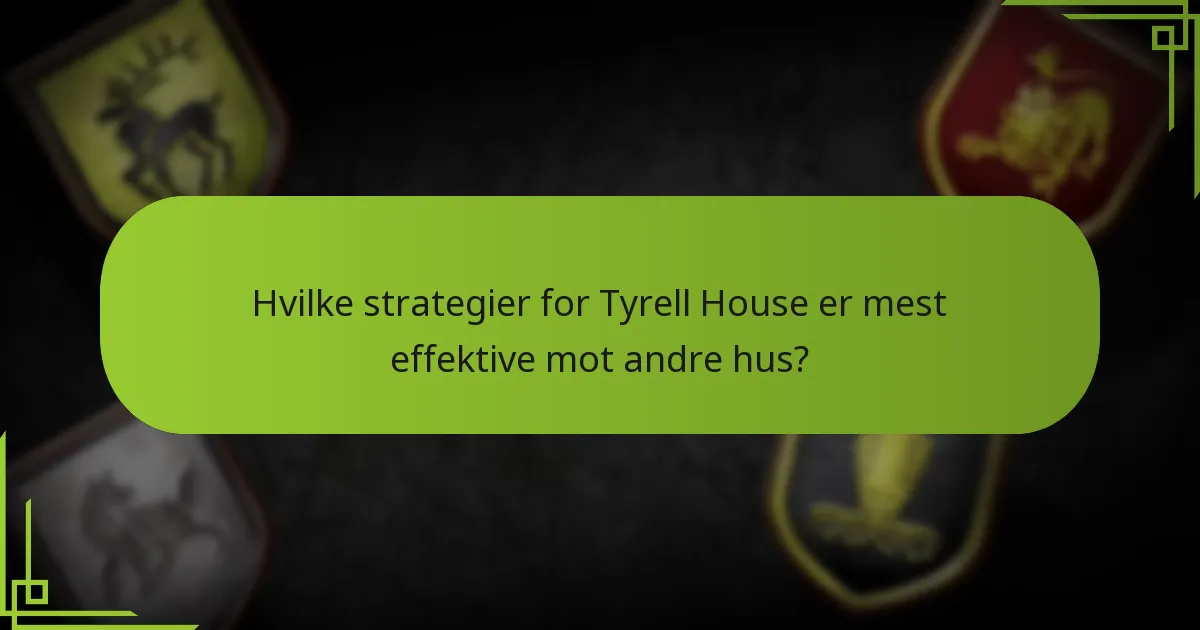Hvilke strategier for Tyrell House er mest effektive mot andre hus?