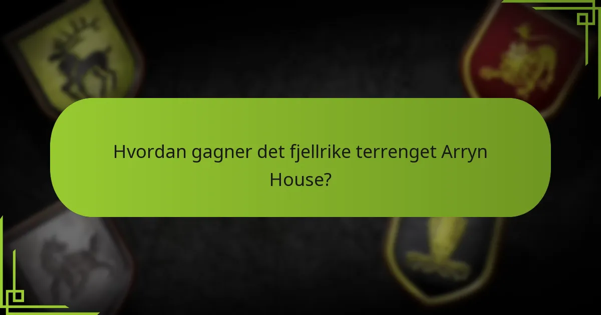 Hva er avanserte defensive taktikker for Arryn House?