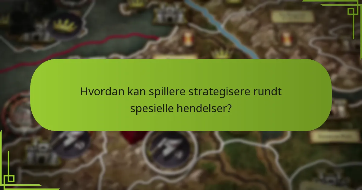 Hvordan kan spillere strategisere rundt spesielle hendelser?